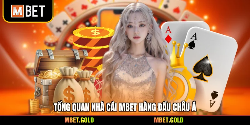 Tổng quan nhà cái Mbet hàng đầu châu Á